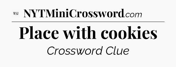 Place with cookies - WSJ Crossword