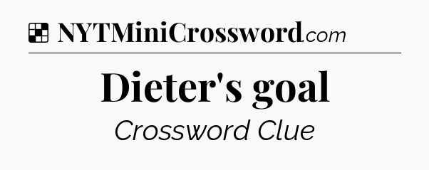 Solution: Dieter's goal - NYT Crossword