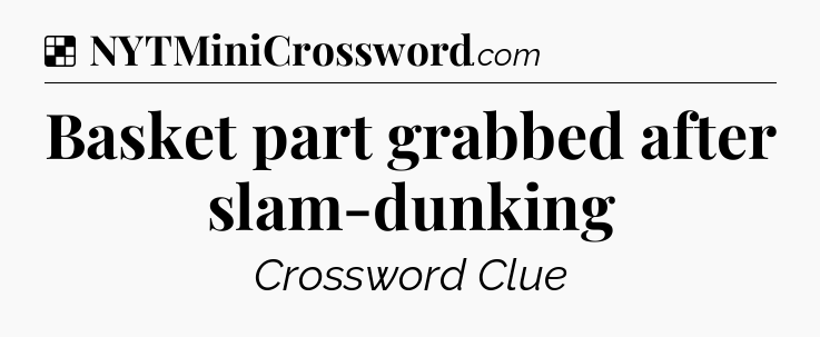 Solution: Basket part grabbed after slam-dunking - NYT Crossword