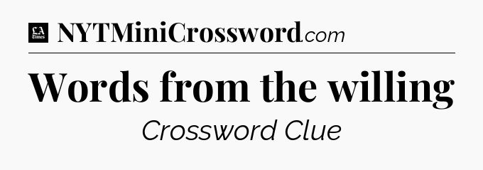 Words from the willing - LA Times Crossword
