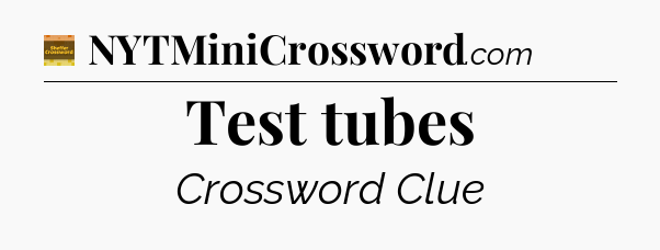 Test tubes - Eugene Sheffer Crossword