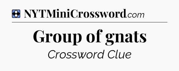 Solution: Group of gnats - NYT Mini Crossword