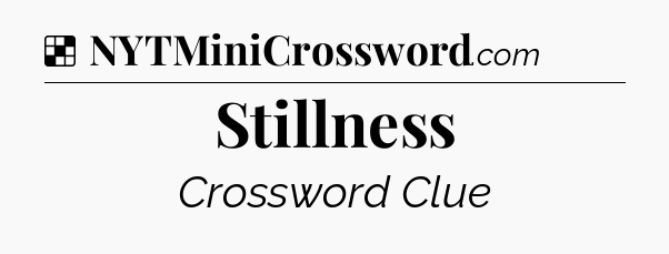 Solution: Stillness - NYT Crossword