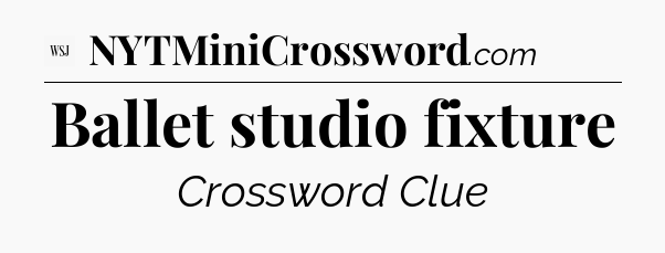 Ballet studio fixture - WSJ Crossword