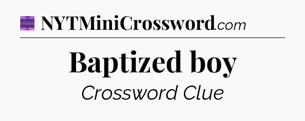 Baptized boy - Thomas Joseph Crossword