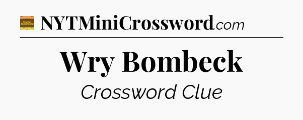 Wry Bombeck - Eugene Sheffer Crossword