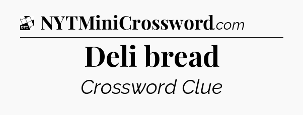 Deli bread - Daily Themed Classic Crossword