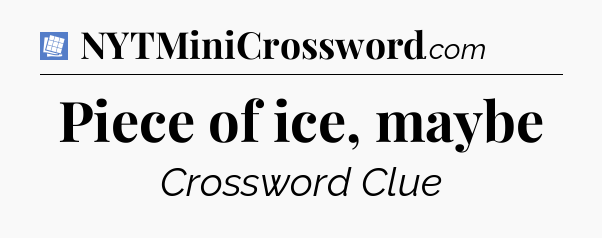 Piece of ice, maybe Puzzle Page Crossword Clue