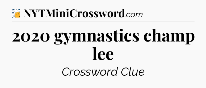 2020 gymnastics champ lee - 7 Little Words