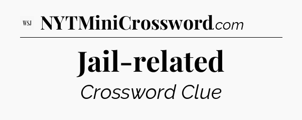 Jail-related - WSJ Crossword