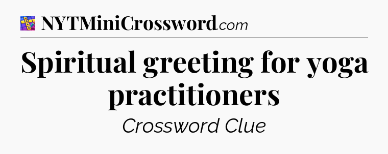Spiritual greeting for yoga practitioners Codycross