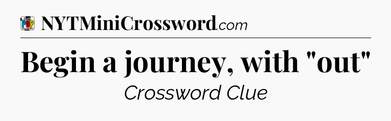 Begin a journey, with 