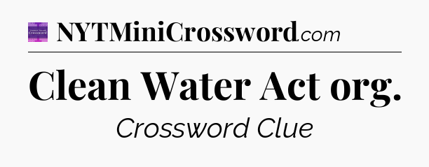 Clean Water Act org - Thomas Joseph Crossword
