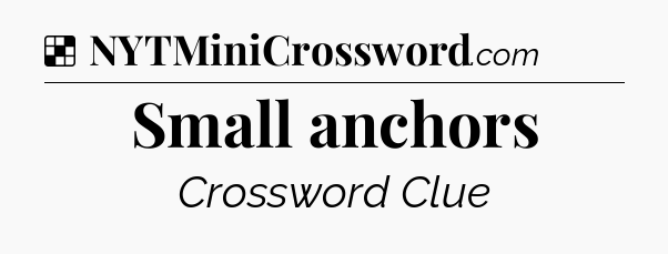 Solution: Small anchors - NYT Crossword