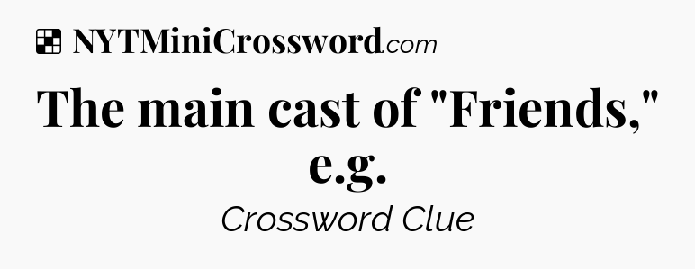 Solution: The main cast of 