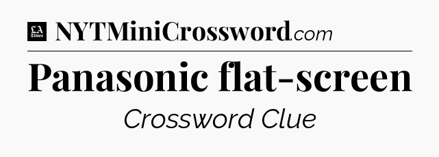 Panasonic flat-screen - LA Times Crossword