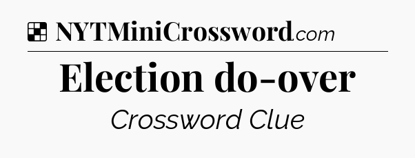 Solution: Election do-over - NYT Crossword