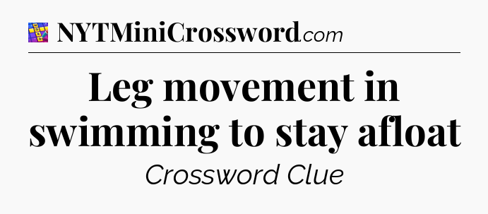 Leg movement in swimming to stay afloat Codycross