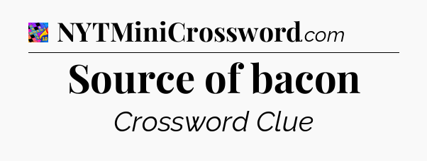 Source of bacon Crossword Clue