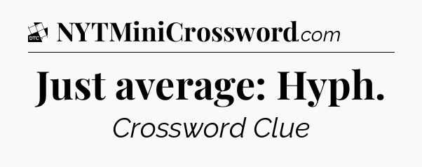 Just average: Hyph - Daily Themed Classic Crossword