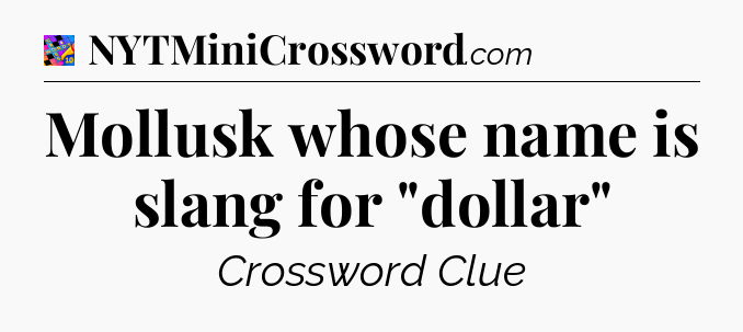 Mollusk whose name is slang for 