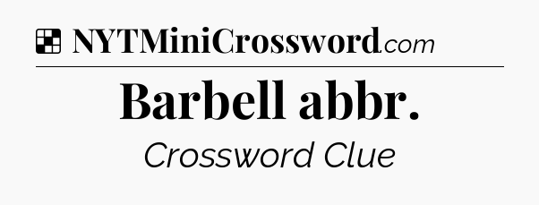 Solution: Barbell abbr - NYT Crossword