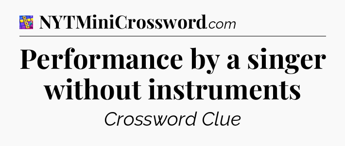 Performance by a singer without instruments Codycross