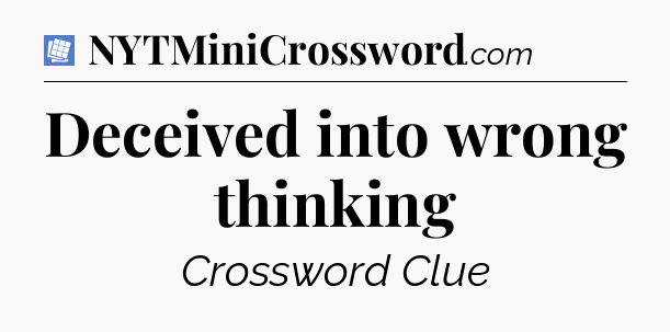 Deceived into wrong thinking Puzzle Page Crossword Clue