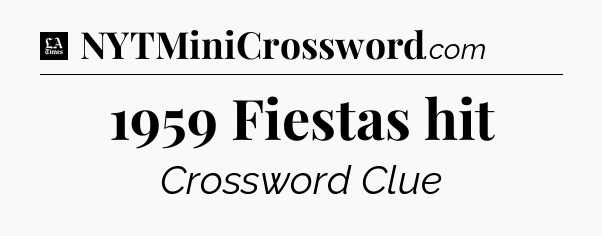 1959 Fiestas hit - LA Times Crossword