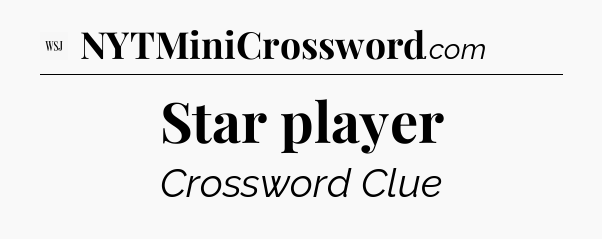 Star player - WSJ Crossword