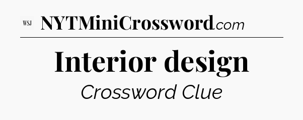 Interior design - WSJ Crossword