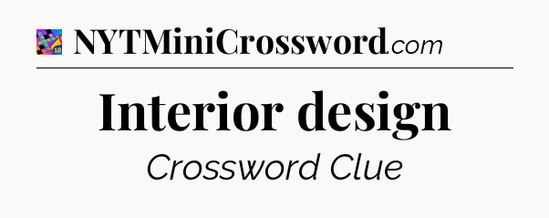 Interior design Crossword Clue