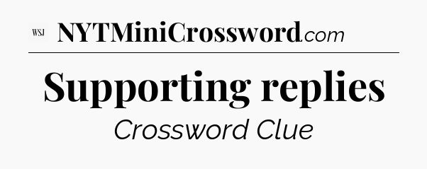 Supporting replies - WSJ Crossword