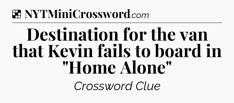 Solution: Destination for the van that Kevin fails to board in 