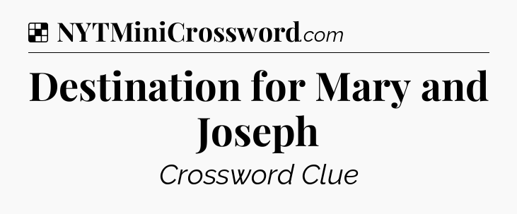 Solution: Destination for Mary and Joseph - NYT Crossword