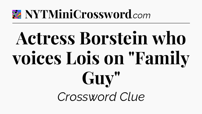 Actress Borstein who voices Lois on 
