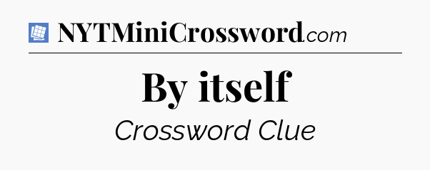 By itself Puzzle Page Crossword Clue