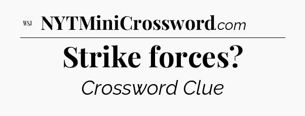Strike forces - WSJ Crossword