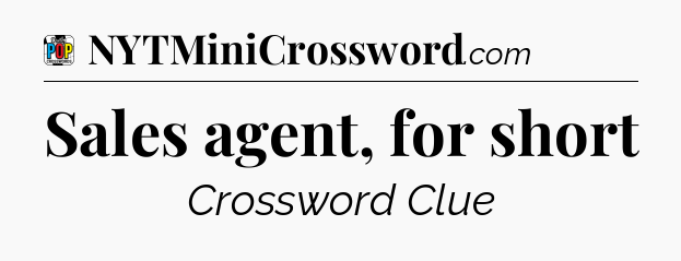 Sales agent, for short Crossword Clue