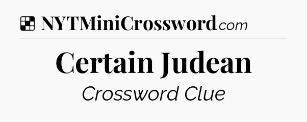 Solution: Certain Judean - NYT Crossword