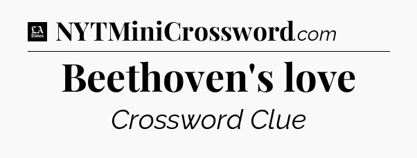 Beethoven's love - LA Times Crossword