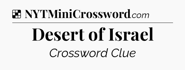 Solution: Desert of Israel - NYT Crossword
