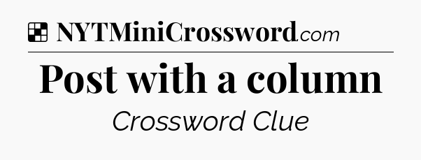 Solution: Post with a column - NYT Crossword