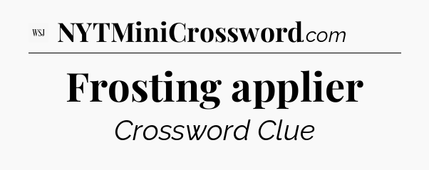 Frosting applier - WSJ Crossword