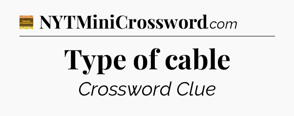 Type of cable - Eugene Sheffer Crossword