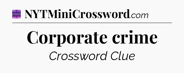 Corporate crime - Thomas Joseph Crossword