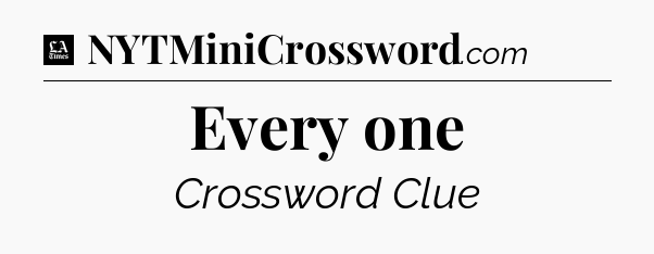 Every one - LA Times Crossword