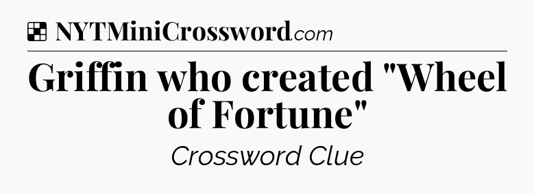 Solution: Griffin who created 