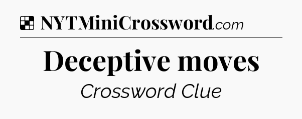 Solution: Deceptive moves - NYT Crossword