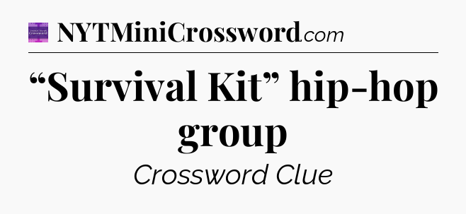“Survival Kit” hip-hop group - Thomas Joseph Crossword
